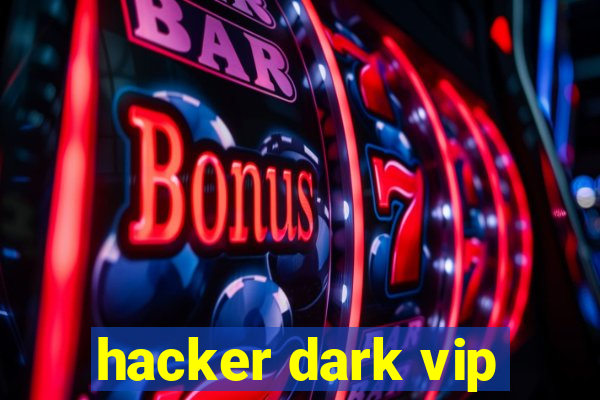 hacker dark vip